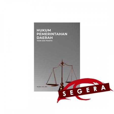 Hukum Pemerintahan Daerah : Teori dan Praktik/