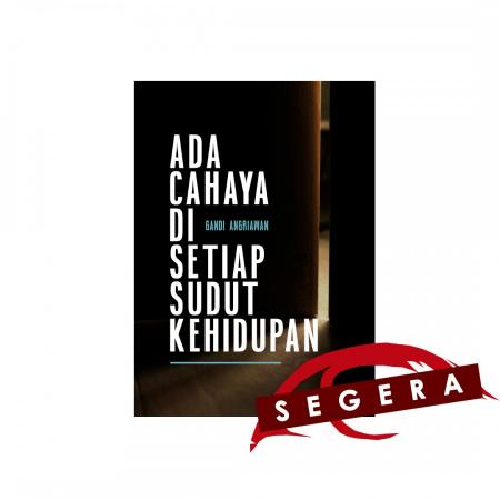  Ada Cahaya di Setiap Sudut Kehidupan/