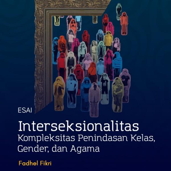 Interseksionalitas:  Kompleksitas Penindasan Kelas, Gender, dan Agama